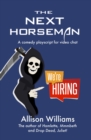 The Next Horseman : A Comedy Playscript for Video Chat - eBook