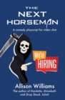 The Next Horseman : A Comedy Playscript for Video Chat - Book