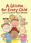 A Lesson for Every Child : Learning About Food Allergies - Book