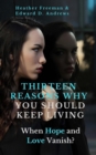 Thirteen Reasons Why You Should Keep Living : When Hope and Love Vanish - Book