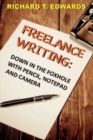 Freelance Writing : Down In the Foxhole with Pencil, Notepad and Camera - Book