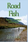Road Fish : Tales from Fly Fishing's Coyote Nowhere - Book