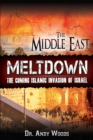 The Middle East Meltdown : The Coming Islamic Invasion of Israel - Book