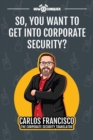 So, You Want to Get into Corporate Security? - Book
