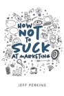 How Not to Suck At Marketing - Book