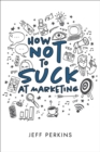 How Not to Suck At Marketing - eBook