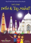 Let's Visit Delhi & Taj Mahal! (Maya & Neel's India Adventure Series, Book 10) - Book
