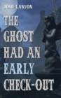 The Ghost Had an Early Check-Out - Book