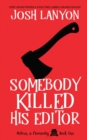 Somebody Killed His Editor : Holmes & Moriarity 1 - Book