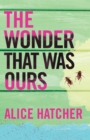 The Wonder That Was Ours - eBook