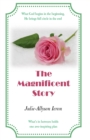 The Magnificent Story : What God begins in the beginning, He brings full circle in the end - Book