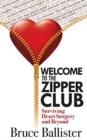 Welcome to the Zipper Club : Surviving Heart Surgery and Beyond - Book