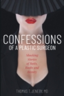 Confessions of a Plastic Surgeon : Shocking Stories about Enhancing Butts, Boobs, and Beauty - Book