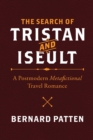 The Search of Tristan and Iseult : A Postmodern Metafictional Travel Romance - Book