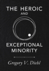 The Heroic and Exceptional Minority : A Guide to Mythological Self-Awareness and Growth - Book