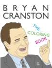 Bryan Cranston : The Coloring Book: A Tribute to the Award-Winning Actor and Author of My Life in Parts - Book