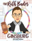 The Ruth Bader Ginsburg 2019 Wall Calendar : A Tribute to the Always Colorful and Often Inspiring Life of the Supreme Court Justice Known as Rbg - Book