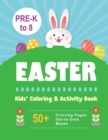 Easter Kids' Coloring & Activity Book : 50+ Coloring Pages, Dot-To-Dots, Mazes Pre-K to 8 - Book