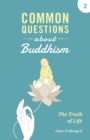 Common Questions about Buddhism : The Truth of Life - Book