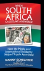 When South Africa Called, We Answered : How the Media and International Solidarity Helped Topple Apartheid - Book