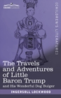 The Travels and Adventures of Little Baron Trump : And His Wonderful Dog Bulger - Book