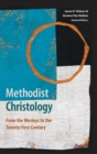 Methodist Christology : From the Wesleys to the Twenty-First Century - Book