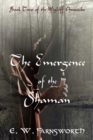 The Emergence of the Shaman : Book Two of the Wiglaff Chronicles - Book