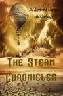The Steam Chronicles : A Zimbell House Anthology - Book
