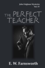 The Perfect Teacher : John Fulghum Mysteries, Vol. IV - Book