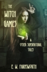 The Witch Games : & Other Supernatural Tales - Book