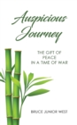 Auspicious Journey : The Gift of Peace in a Time of War - eBook