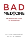 Bad Medicine : An Improbable Story of Redemption - Book