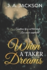 When a Taker Dreams : Sometimes life is not that simple. Love can be complicated. - Book