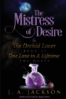 Mistress of Desire & The Orchid Lover Book II : One Love In A Lifetime The Quest! - Book