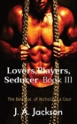 Lovers, Players, Seducer Book III : The Betrayal of Nicholas La Cour - Book