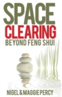 Space Clearing : Beyond Feng Shui - Book