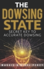 The Dowsing State : Secret Key To Accurate Dowsing - Book