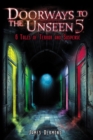 Doorways to the Unseen 5 : 6 Tales of Terror and Suspense - Book