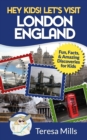 Hey Kids! Let's Visit London England : Fun, Facts and Amazing Discoveries for Kids - Book