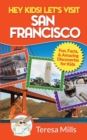 Hey Kids! Let's Visit San Francisco : Fun Facts and Amazing Discoveries for Kids - Book