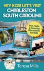 Hey Kids! Let's Visit Charleston South Carolina : Fun, Facts and Amazing Discoveries for Kids - Book