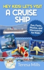 Hey Kids! Let's Visit a Cruise Ship : Fun Facts and Amazing Discoveries For Kids - Book