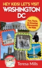Hey Kids! Let's Visit Washington DC : Fun, Facts and Amazing Discoveries for Kids - Book