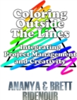Coloring Outside The Lines : Integrating Project Management and Creativity - eBook