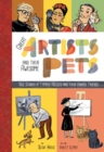 Great Artists and Their Pets : True Stories of Famous Artists and Their Animal Friends - Book