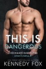 This is Dangerous : Logan & Kayla #1 - eBook