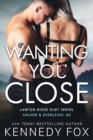 Wanting You Close : Archer & Everleigh #2 - eBook
