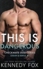 This is Dangerous : Logan & Kayla #1 - Book