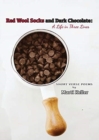 Red Wool Socks and Dark Chocolate : A Life in Three Lines: A Life in Three Lines - Book