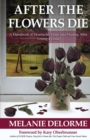 After the Flowers Die : A Handbook of Heartache, Hope and Healing After Losing a Child - Book